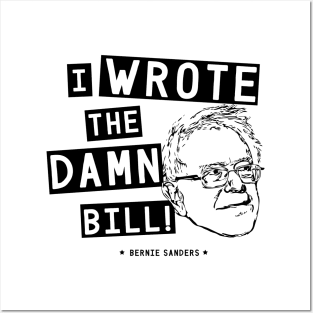 I wrote the damn bill - Bernie Sanders Posters and Art